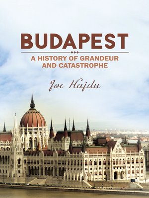 cover image of Budapest: A History of Grandeur and Catastrophe